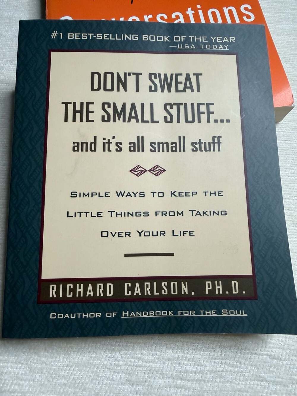 Don't Sweat the Small Stuff... and it's all small stuff by Richard Carlson